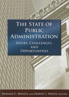 The State of Public Administration: Issues, Challenges and Opportunities 0765625059 Book Cover