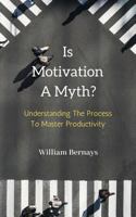 Understanding the Process to Master Productivity: Is Motivation a Myth? 1731113145 Book Cover