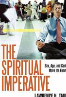 The Spiritual Imperative: Sex, Age, and Caste Move the Future 1450297498 Book Cover