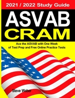 ASVAB Cram : Ace the ASVAB with One Week of Test Prep and Free Online Practice Tests 2021 / 2022 Study Guide 1936560089 Book Cover