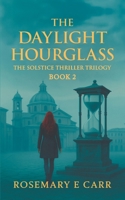 The Daylight Hourglass: The Solstice Thriller Trilogy Book 2 B0FJDY9WMD Book Cover