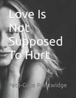 Love Is Not Supposed To Hurt B0CWF3B94W Book Cover