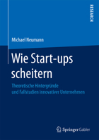 Wie Start-Ups Scheitern: Theoretische Hintergrnde Und Fallstudien Innovativer Unternehmen 3658164034 Book Cover