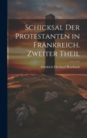 Schicksal der Protestanten in Frankreich. Zweiter Theil 1020330171 Book Cover