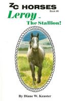 Leroy-the Stallion (Zc Horses) 1490349650 Book Cover