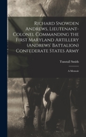 Richard Snowden Andrews, Lieutenant-colonel Commanding the First Maryland Artillery (Andrews' Battalion) Confederate States Army; a Memoir B0BRBVWMML Book Cover