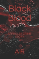 Black Blood: A THRILLING CRIME STORY B0939V86GD Book Cover