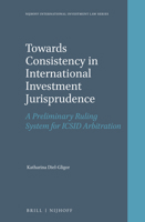 Towards Consistency in International Investment Jurisprudence: A Preliminary Ruling System for ICSID Arbitration 9004337903 Book Cover