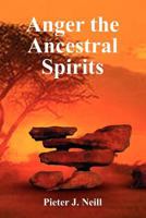 Anger the Ancestral Spirits 1462878717 Book Cover