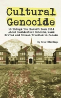 Cultural Genocide: 13 Things You Haven't Been Told About Residential Schools, Mass Graves and Broken Treaties in Canada 1778108865 Book Cover