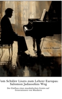 Vom Schüler Liszts zum Lehrer Europas: Salomon Jadassohns Weg: Der Einfluss eines musikalischen Genies auf Generationen von Musikern (German Edition) 3384391861 Book Cover