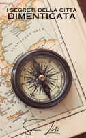 I segreti della città dimenticata (Italian Edition) B0CV2TZYFK Book Cover