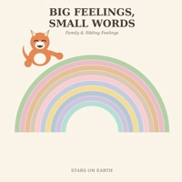 BIG FEELINGS, SMALL WORDS: A Kids' Emotional Vocabulary Book for Home and Family (Big Feelings, Small Words: School-Specific Feelings) B0H86ZZBQ6 Book Cover