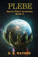 Plebe: Space Fleet Academy B0GH7RKR8R Book Cover