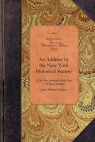 An Address Delivered at the Celebration by the New York Historical Society, May 20, 1863, of the Two Hundredth Birth Day of Mr. William Bradford, Who Introduced the Art of Printing Into the Middle Col 1018895507 Book Cover