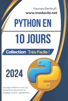 Python En 10 Jours: Apprendre Python rapidement en une dizaine de jours (Très Facile !) (French Edition) B0CT5LR4ZF Book Cover