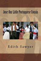 Jose: Our Little Portuguese Cousin 1500544159 Book Cover