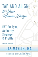 Tap and Align to Your Human Design: EFT for Type, Authority, Strategy, and Profile 1966346581 Book Cover