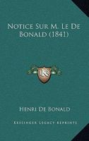 Notice Sur M. Le De Bonald (1841) 1160211027 Book Cover