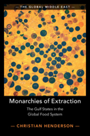 Monarchies of Extraction: The Gulf States in the Global Food System 1009699806 Book Cover
