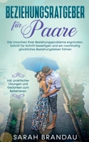 Beziehungsratgeber f?r Paare: Die Ursachen Ihrer Beziehungsprobleme ergr?nden, Schritt f?r Schritt beseitigen und ein nachhaltig gl?ckliches Beziehu 375195578X Book Cover