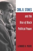 Carl B. Stokes and the Rise of Black Political Power 0252027604 Book Cover