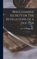 Bed Chamber Secrets or The Revelations of a Doctor 1015933254 Book Cover