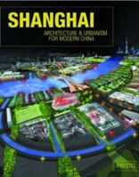 Shanghai: Architecture & Urbanism For Modern China 3791331159 Book Cover