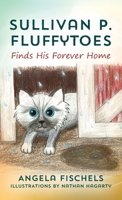 Sullivan P. Fluffytoes Finds His Forever Home 1977231802 Book Cover