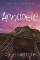 ANNABELLE: A GHOSTLY TEXAS TALE 0989219771 Book Cover
