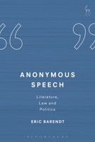 Anonymous Speech: Literature, Law and Politics 1849466130 Book Cover