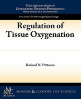 Regulation Of Tissue Oxygenation (Integrated Systems Physiology: From Molecule To Function To Disease) 161504177X Book Cover