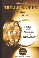 Who Am I? Trillionaires Saga: Attain and Maximize Your Trillions 1718010648 Book Cover