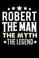 Notizbuch: Robert The Man The Myth The Legend (120 karierte Seiten als u.a. Tagebuch, Reisetagebuch f�r Vater, Ehemann, Freund, Kumpe, Bruder, Onkel und mehr) 1709915528 Book Cover
