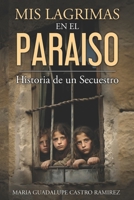 Mis Lagrimas en el Paraiso 1723916668 Book Cover