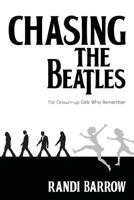 Chasing the Beatles: For Grown-up Girls Who Remember 1494819597 Book Cover