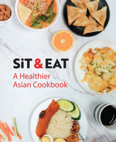 SIT & EAT: A Healthier Asian Cookbook 9815169653 Book Cover