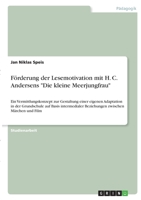 Förderung der Lesemotivation mit H. C. Andersens Die kleine Meerjungfrau: Ein Vermittlungskonzept zur Gestaltung einer eigenen Adaptation in der ... zwischen Märchen und Film 3346387089 Book Cover