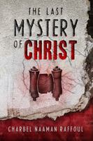 The Last Mystery of Christ: The Gospel of Paul 1735805017 Book Cover