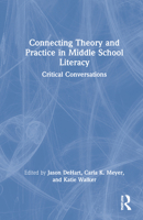 Connecting Theory and Practice in Middle School Literacy: Critical Conversations 0367771829 Book Cover