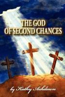 The God of Second Chances: A True Life Story 0983130507 Book Cover