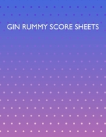 Gin Rummy Score Sheets: A pad of scoresheets: Perfect for scorekeeping: Vol. 22 1695402154 Book Cover