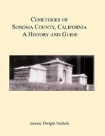 Cemeteries of Sonoma County, California: A History and Guide 0788422693 Book Cover