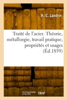 Traité de l'acier. Théorie, métallurgie, travail pratique, propriétés et usages 2329907877 Book Cover