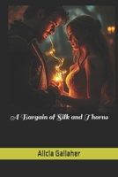 A Bargain of Silk and Thorns B0GWVQJ1PC Book Cover