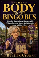 The Body on the Bingo Bus: A Senior Sleuth Cozy Mystery with Village Secrets, Bingo Night Gossip, and a Killer Prize (Kalloway Secrets) B0GZF8PL3P Book Cover