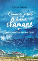 Comment Je Suis Devenue Chamane: Initiation D'Une Psychologue 2213686734 Book Cover