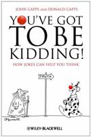 You've Got to Be Kidding!: How Jokes Can Help You Think 1405196645 Book Cover
