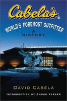 Cabela's World's Foremost Outfitter: A History 0839712804 Book Cover