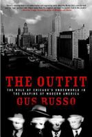 The Outfit: The Role Of Chicago's Underworld In The Shaping Of Modern America 1582342792 Book Cover